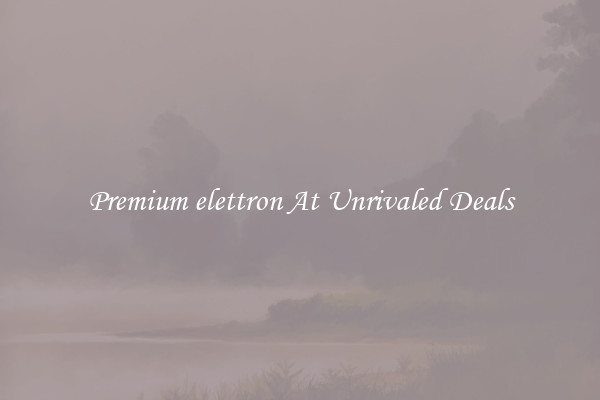 Premium elettron At Unrivaled Deals