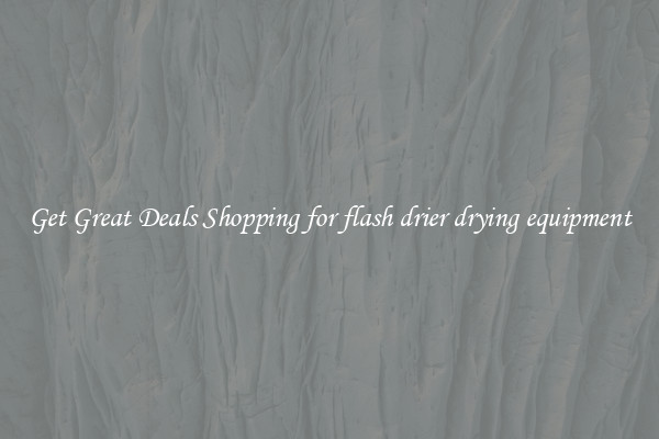 Get Great Deals Shopping for flash drier drying equipment