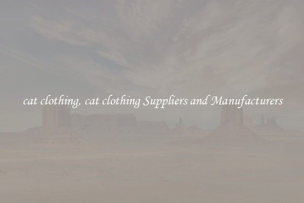 cat clothing, cat clothing Suppliers and Manufacturers