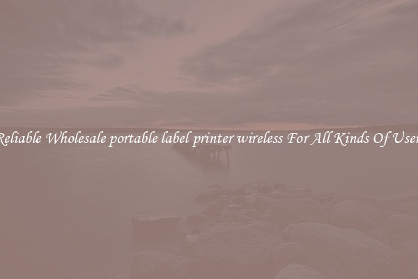 Reliable Wholesale portable label printer wireless For All Kinds Of Users