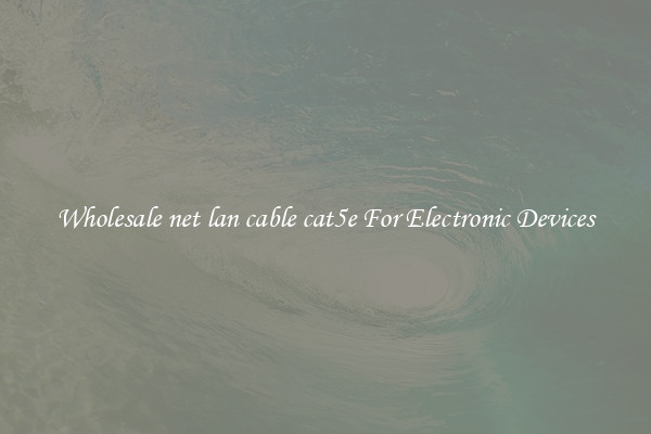 Wholesale net lan cable cat5e For Electronic Devices