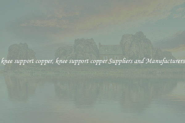 knee support copper, knee support copper Suppliers and Manufacturers