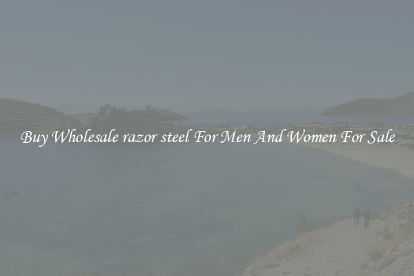Buy Wholesale razor steel For Men And Women For Sale