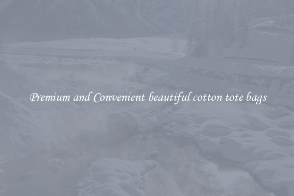 Premium and Convenient beautiful cotton tote bags