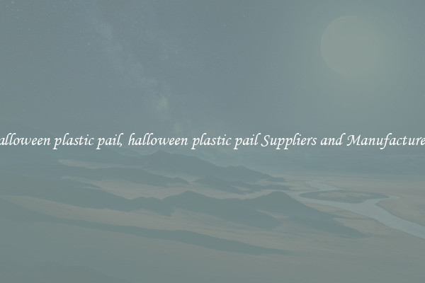 halloween plastic pail, halloween plastic pail Suppliers and Manufacturers