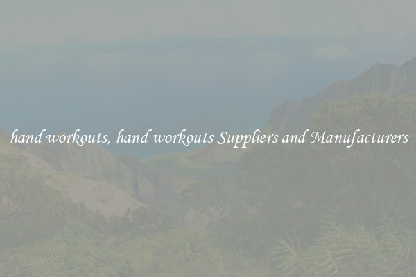 hand workouts, hand workouts Suppliers and Manufacturers