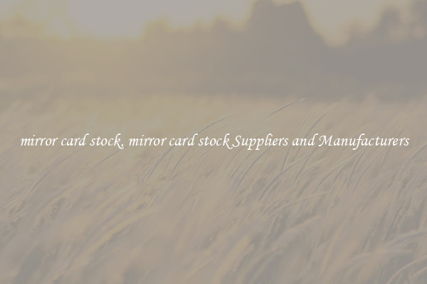 mirror card stock, mirror card stock Suppliers and Manufacturers