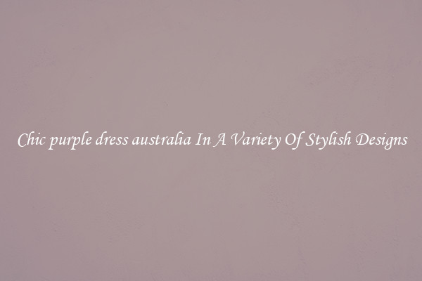 Chic purple dress australia In A Variety Of Stylish Designs