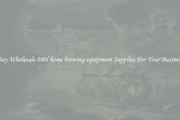 Buy Wholesale 800l home brewing equipment Supplies For Your Business
