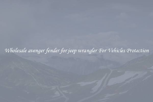 Wholesale avenger fender for jeep wrangler For Vehicles Protection