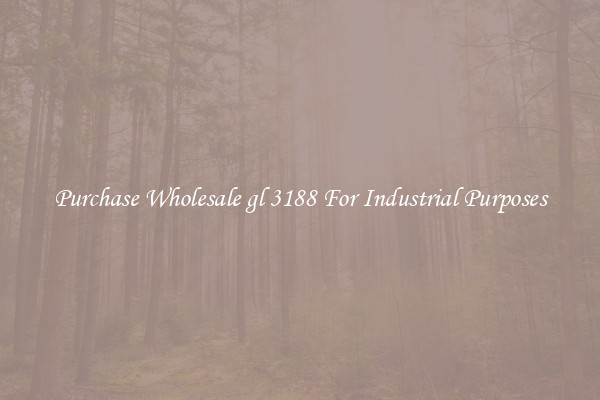Purchase Wholesale gl 3188 For Industrial Purposes