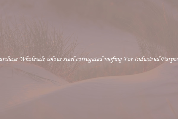 Purchase Wholesale colour steel corrugated roofing For Industrial Purposes