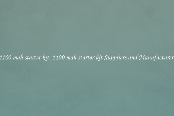 1100 mah starter kit, 1100 mah starter kit Suppliers and Manufacturers