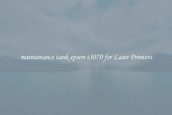 maintenance tank epson t3070 for Laser Printers