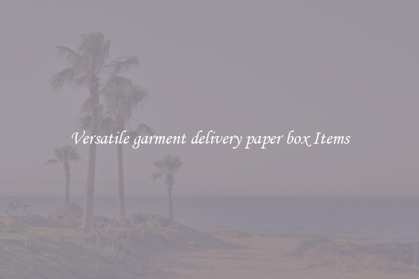 Versatile garment delivery paper box Items