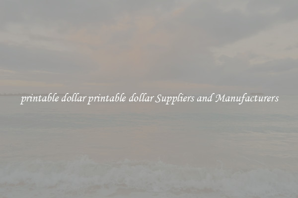 printable dollar printable dollar Suppliers and Manufacturers