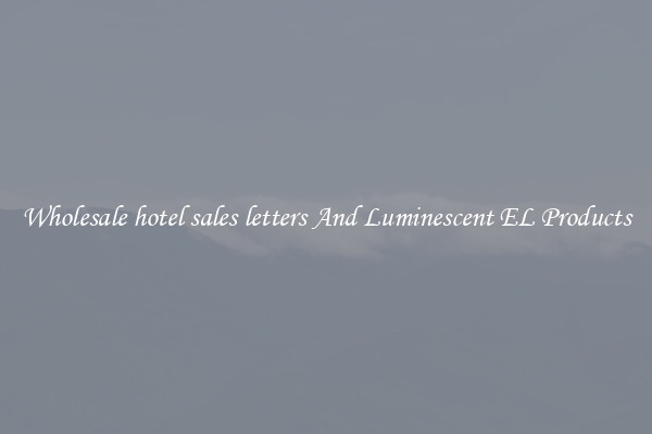 Wholesale hotel sales letters And Luminescent EL Products