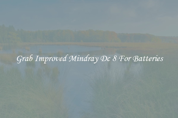 Grab Improved Mindray Dc 8 For Batteries