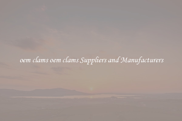 oem clams oem clams Suppliers and Manufacturers