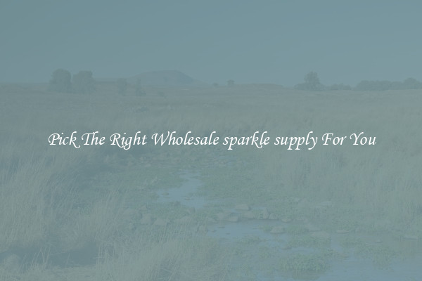 Pick The Right Wholesale sparkle supply For You