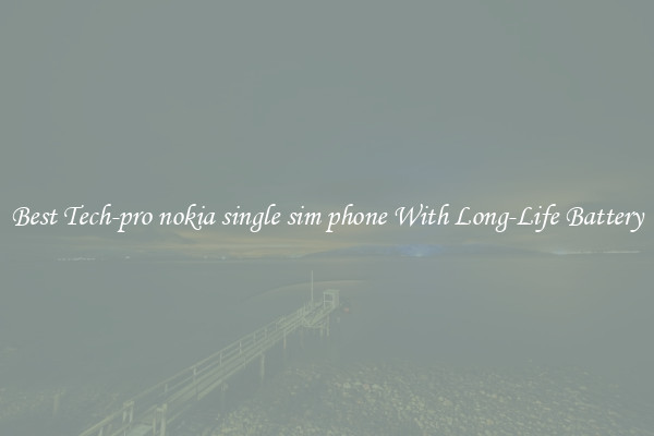 Best Tech-pro nokia single sim phone With Long-Life Battery