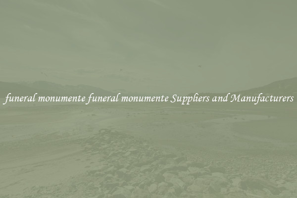funeral monumente funeral monumente Suppliers and Manufacturers