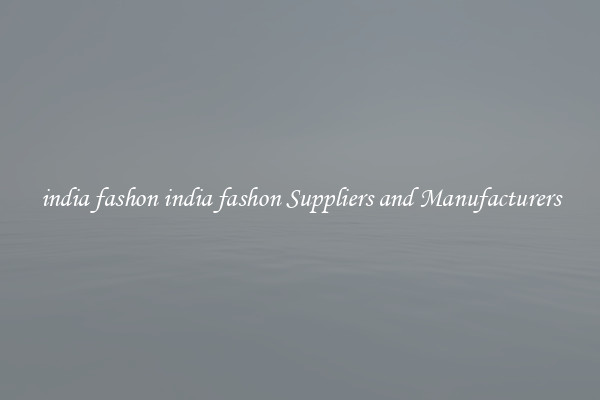 india fashon india fashon Suppliers and Manufacturers