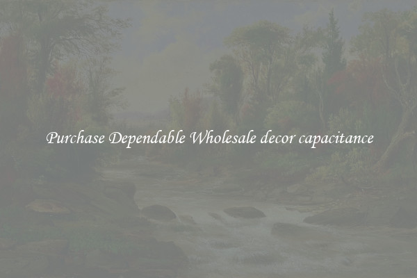 Purchase Dependable Wholesale decor capacitance