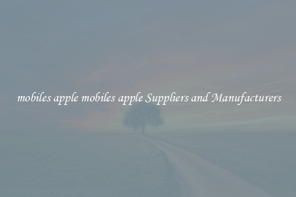 mobiles apple mobiles apple Suppliers and Manufacturers