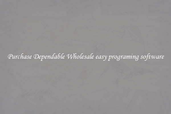 Purchase Dependable Wholesale easy programing software