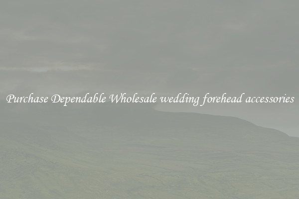 Purchase Dependable Wholesale wedding forehead accessories
