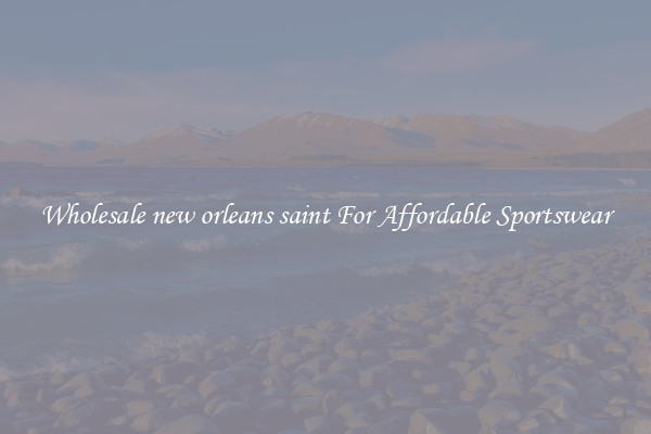 Wholesale new orleans saint For Affordable Sportswear