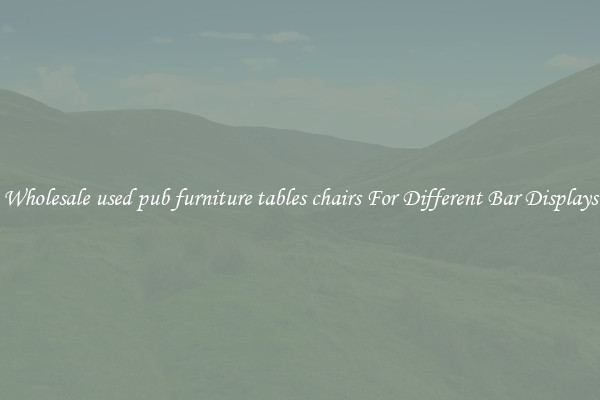 Wholesale used pub furniture tables chairs For Different Bar Displays